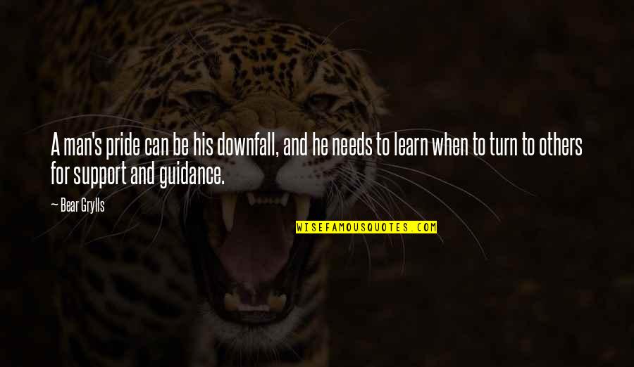 Exam Failure Motivational Quotes By Bear Grylls: A man's pride can be his downfall, and