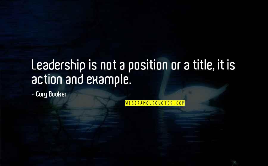 Example Leadership Quotes By Cory Booker: Leadership is not a position or a title,