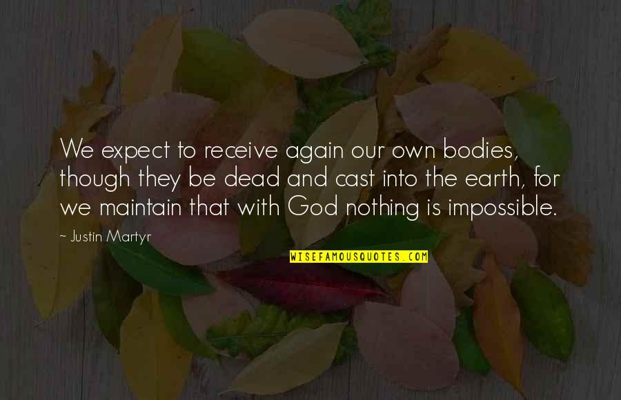 Exar Kun Quotes By Justin Martyr: We expect to receive again our own bodies,