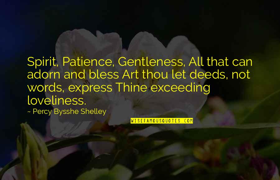 Exceeding Quotes By Percy Bysshe Shelley: Spirit, Patience, Gentleness, All that can adorn and