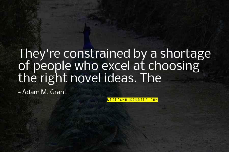 Excel If Quotes By Adam M. Grant: They're constrained by a shortage of people who