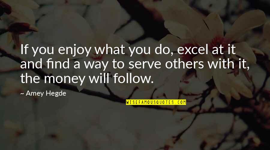 Excel If Quotes By Amey Hegde: If you enjoy what you do, excel at