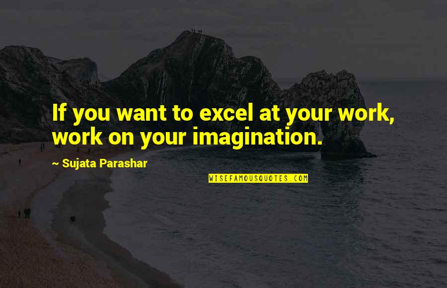 Excel If Quotes By Sujata Parashar: If you want to excel at your work,