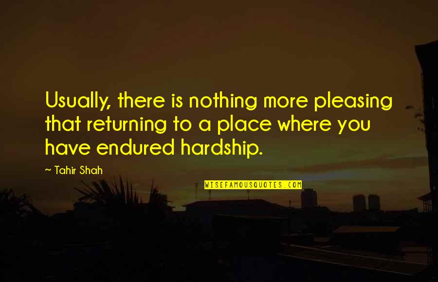 Excellence In Service Quotes By Tahir Shah: Usually, there is nothing more pleasing that returning