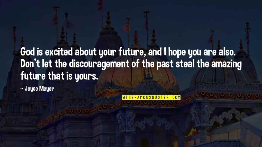 Excited Quotes By Joyce Meyer: God is excited about your future, and I