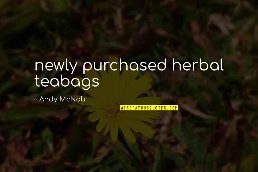 Excited To Meet My Love Quotes By Andy McNab: newly purchased herbal teabags