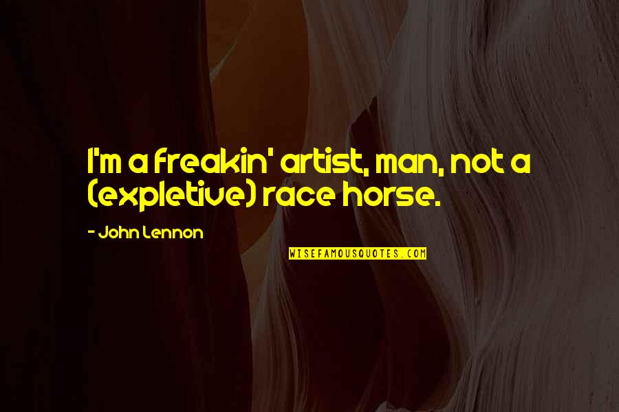 Exclusive Fashion Quotes By John Lennon: I'm a freakin' artist, man, not a (expletive)