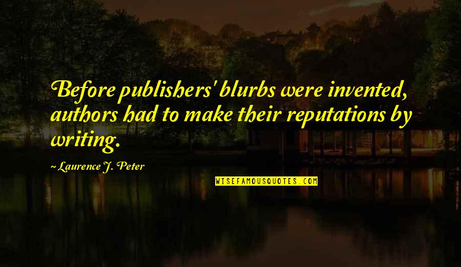 Excursus Quotes By Laurence J. Peter: Before publishers' blurbs were invented, authors had to