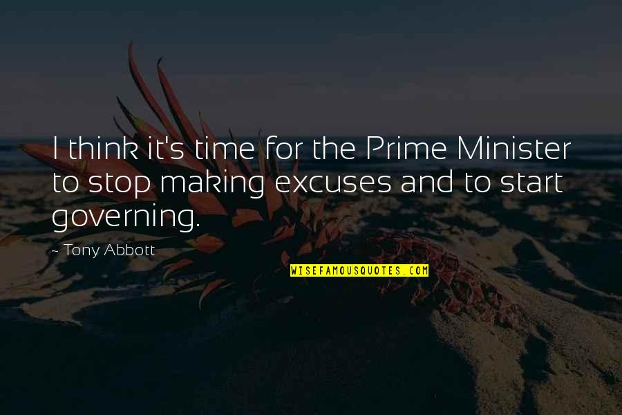 Excuse Making Quotes By Tony Abbott: I think it's time for the Prime Minister