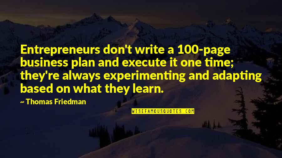 Execute The Plan Quotes By Thomas Friedman: Entrepreneurs don't write a 100-page business plan and