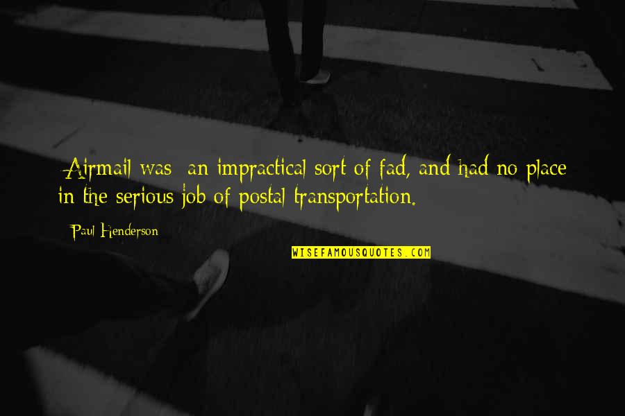 Executive Decisions Trilog Quotes By Paul Henderson: [Airmail was] an impractical sort of fad, and