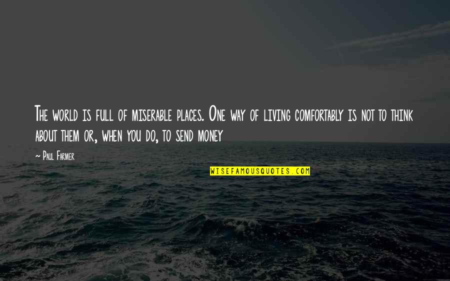 Exemplifies Synonym Quotes By Paul Farmer: The world is full of miserable places. One