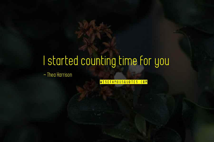 Exemptions For 2020 Quotes By Thea Harrison: I started counting time for you