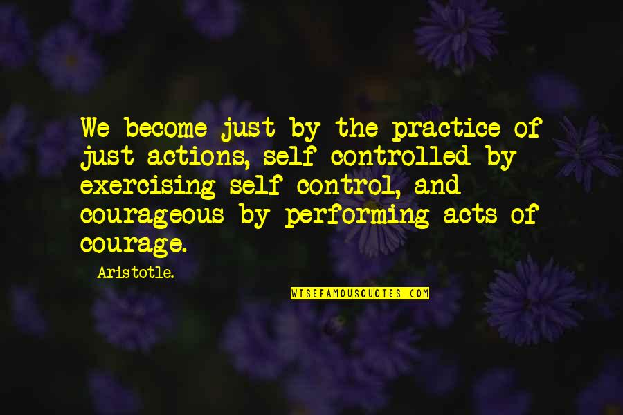 Exercising Quotes By Aristotle.: We become just by the practice of just