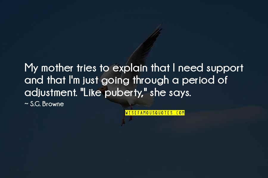 Exformation Point Quotes By S.G. Browne: My mother tries to explain that I need