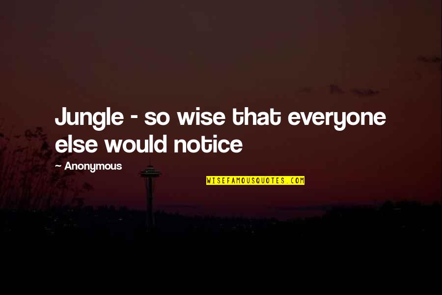 Exhibitor Quotes By Anonymous: Jungle - so wise that everyone else would