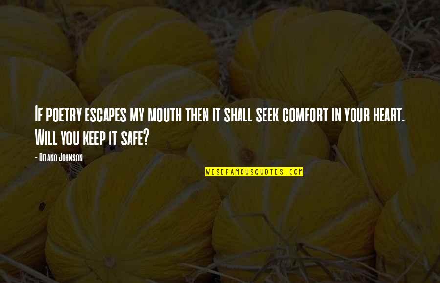 Exigo Corporation Quotes By Delano Johnson: If poetry escapes my mouth then it shall