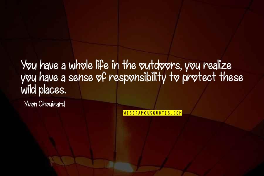 Exotic Dancers Quotes By Yvon Chouinard: You have a whole life in the outdoors,