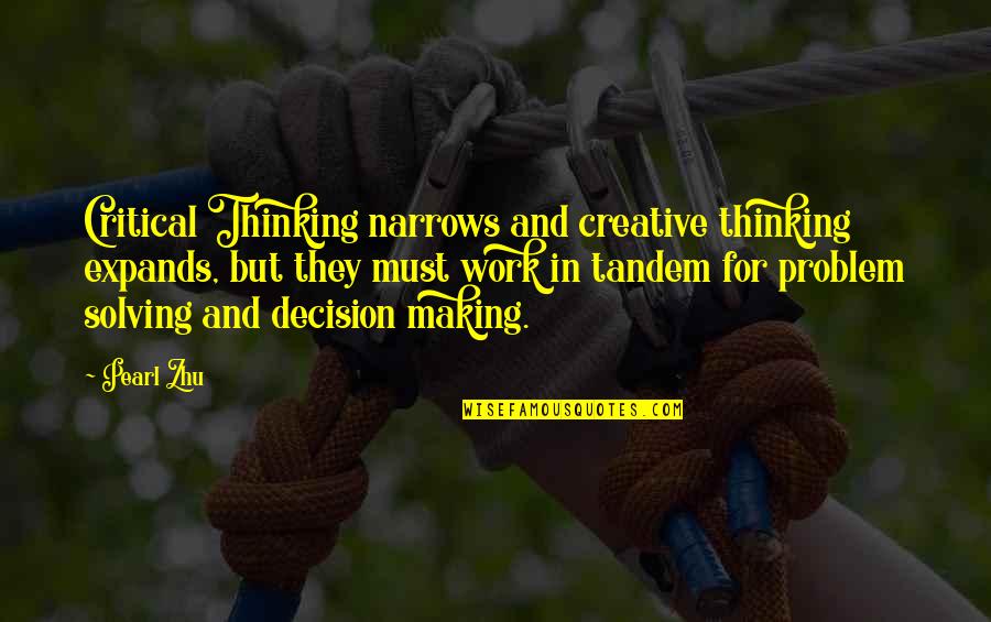 Expands Quotes By Pearl Zhu: Critical Thinking narrows and creative thinking expands, but