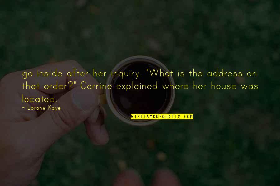 Expect Less Hurt Less Quotes By Lorane Kaye: go inside after her inquiry. "What is the