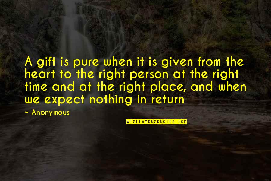 Expect Quotes By Anonymous: A gift is pure when it is given