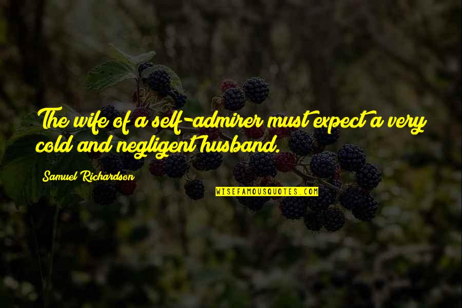 Expect Quotes By Samuel Richardson: The wife of a self-admirer must expect a