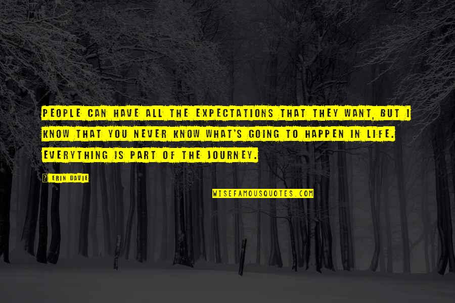 Expectations In Life Quotes By Erin Davie: People can have all the expectations that they