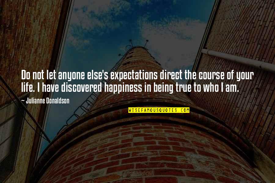 Expectations In Life Quotes By Julianne Donaldson: Do not let anyone else's expectations direct the