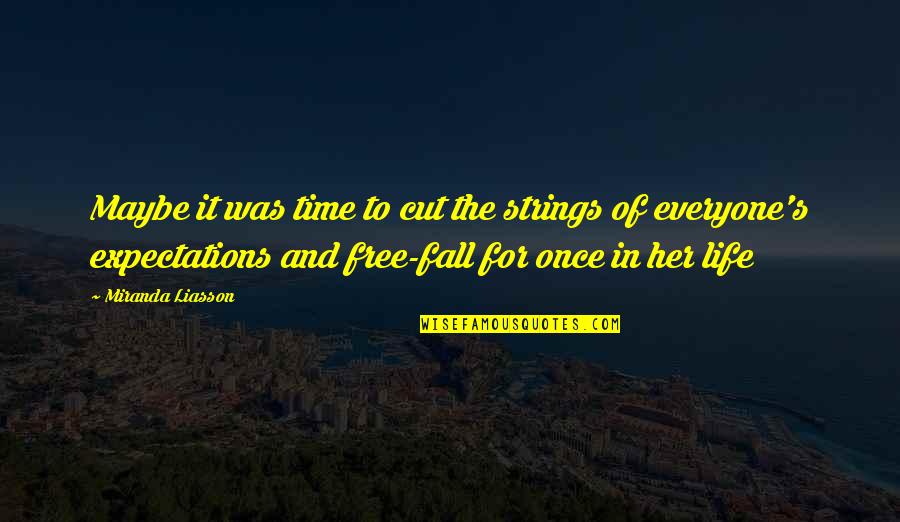 Expectations In Life Quotes By Miranda Liasson: Maybe it was time to cut the strings