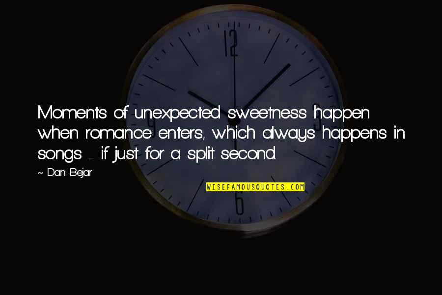 Expectativa Significado Quotes By Dan Bejar: Moments of unexpected sweetness happen when romance enters,