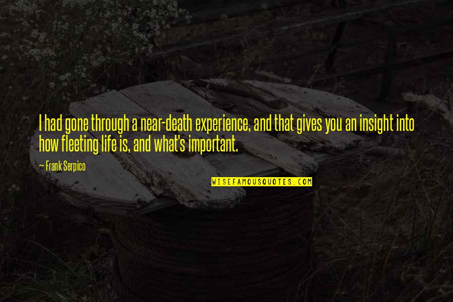 Experience And Life Quotes By Frank Serpico: I had gone through a near-death experience, and