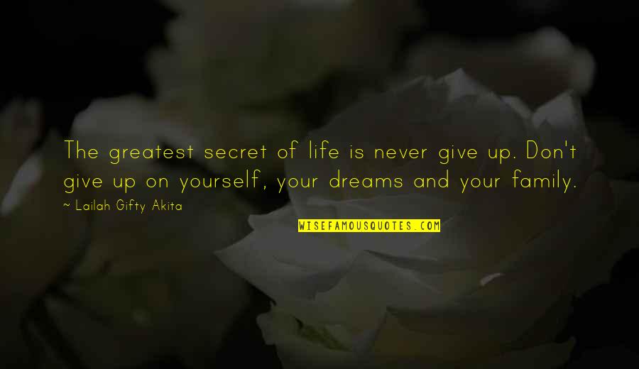 Experience And Life Quotes By Lailah Gifty Akita: The greatest secret of life is never give