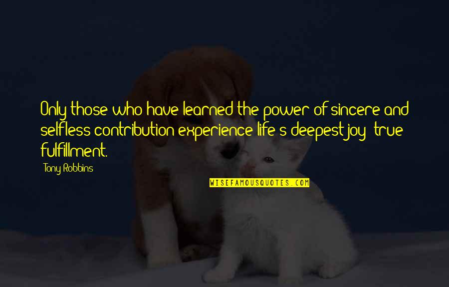 Experience And Life Quotes By Tony Robbins: Only those who have learned the power of