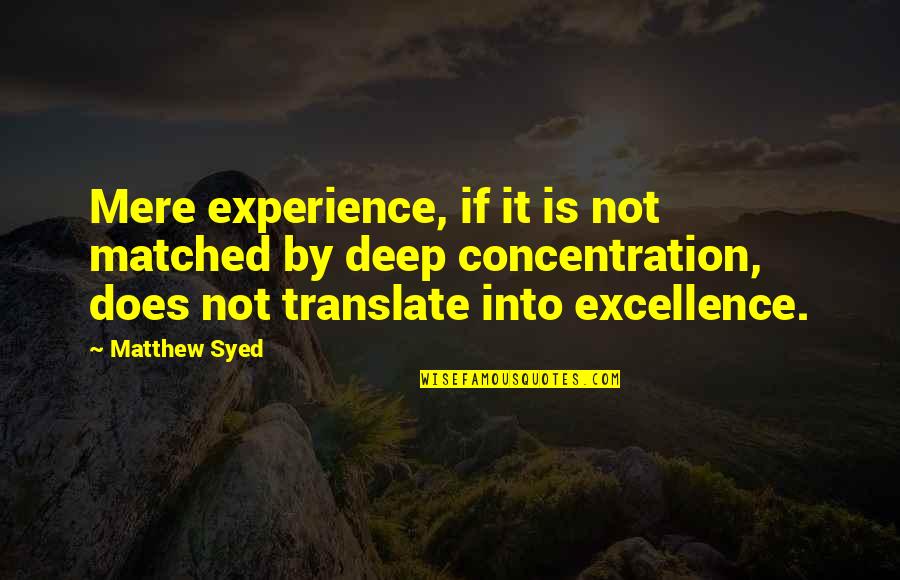 Experience It Quotes By Matthew Syed: Mere experience, if it is not matched by