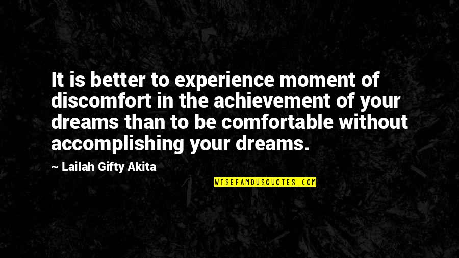 Experience The Moment Quotes By Lailah Gifty Akita: It is better to experience moment of discomfort