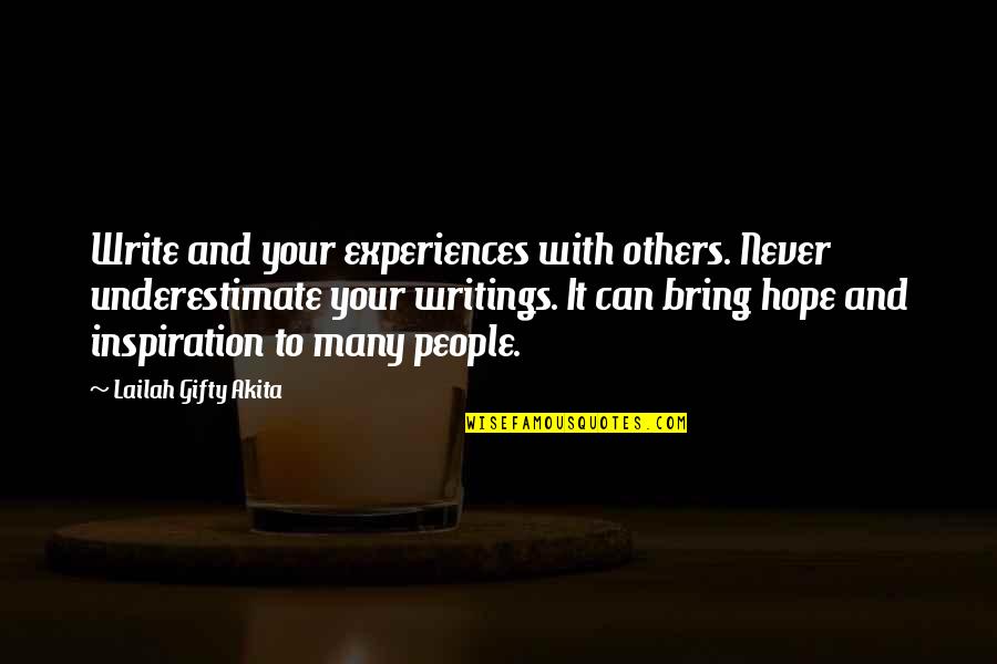 Experiences And Graces Quotes By Lailah Gifty Akita: Write and your experiences with others. Never underestimate