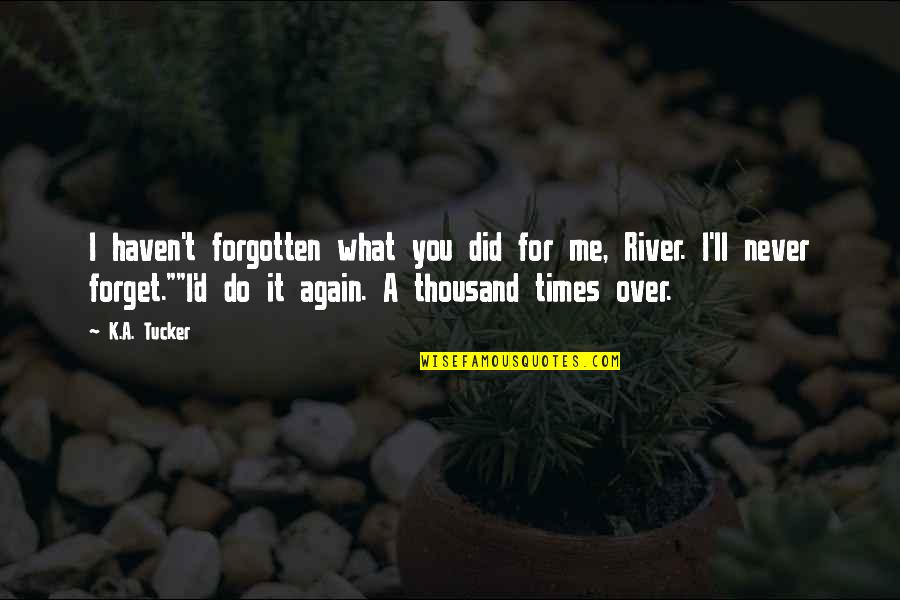 Expertly Syn Quotes By K.A. Tucker: I haven't forgotten what you did for me,