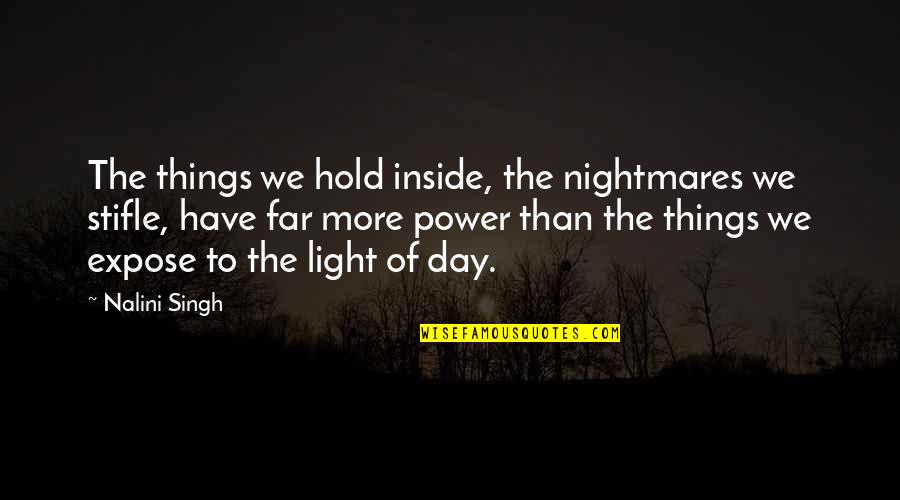 Expose Quotes By Nalini Singh: The things we hold inside, the nightmares we