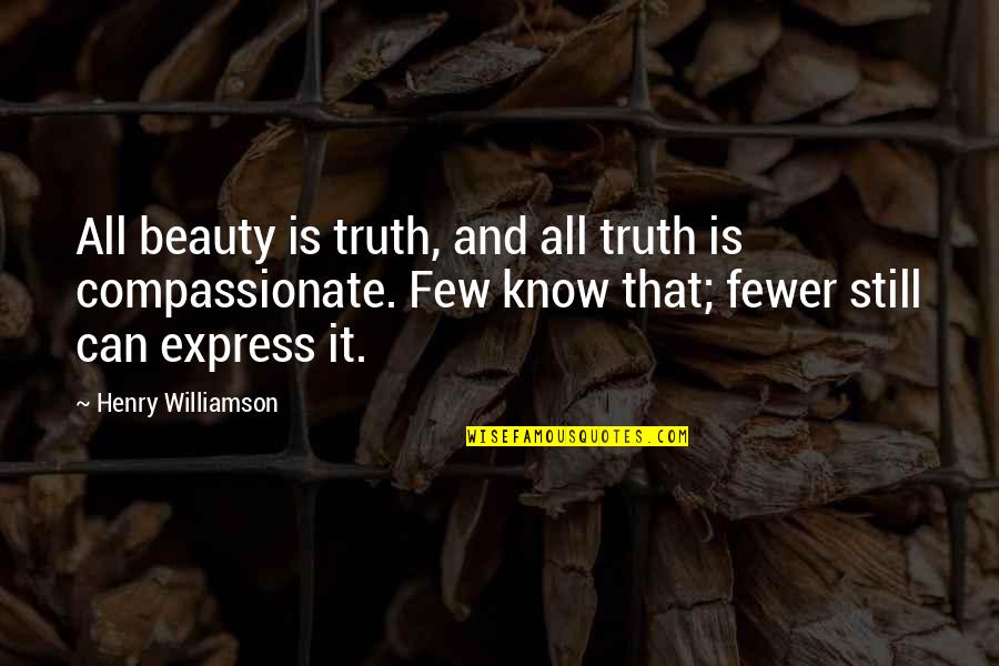 Express Your Truth Quotes By Henry Williamson: All beauty is truth, and all truth is