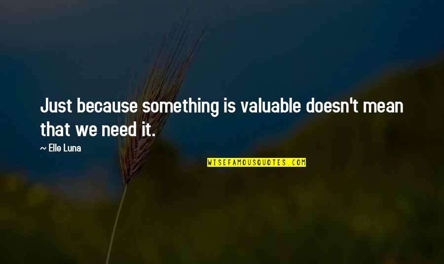 Expressar Sinonimo Quotes By Elle Luna: Just because something is valuable doesn't mean that