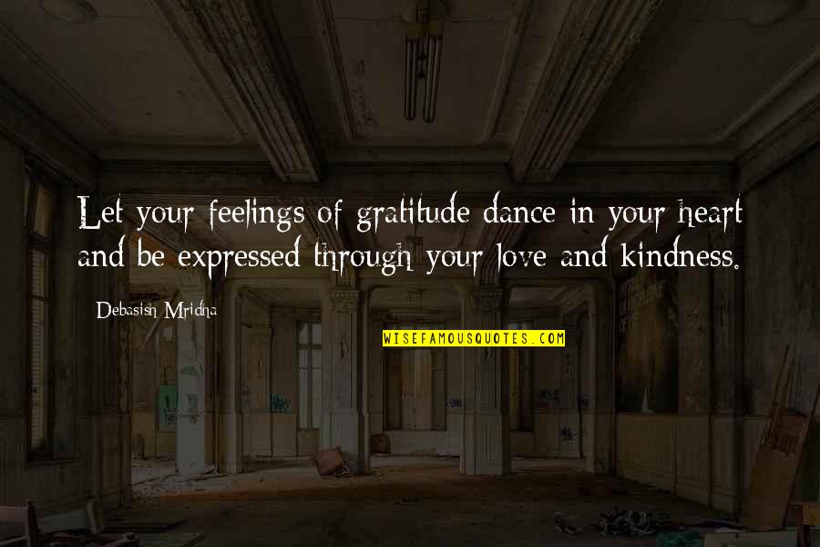 Expressed Feelings Quotes By Debasish Mridha: Let your feelings of gratitude dance in your