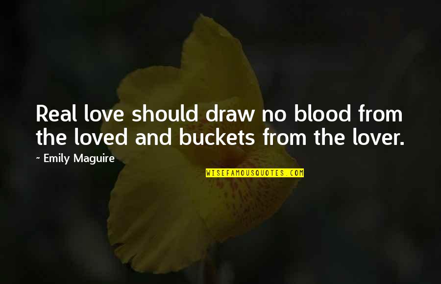 Expressing Beauty Quotes By Emily Maguire: Real love should draw no blood from the