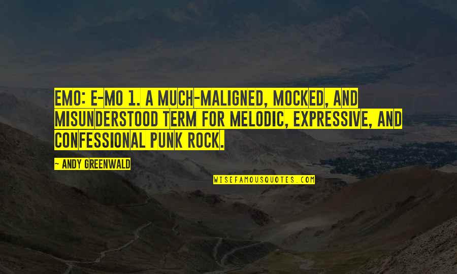 Expressive E Quotes By Andy Greenwald: Emo: e-mo 1. A much-maligned, mocked, and misunderstood