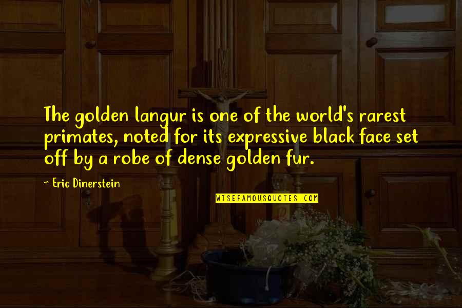 Expressive E Quotes By Eric Dinerstein: The golden langur is one of the world's