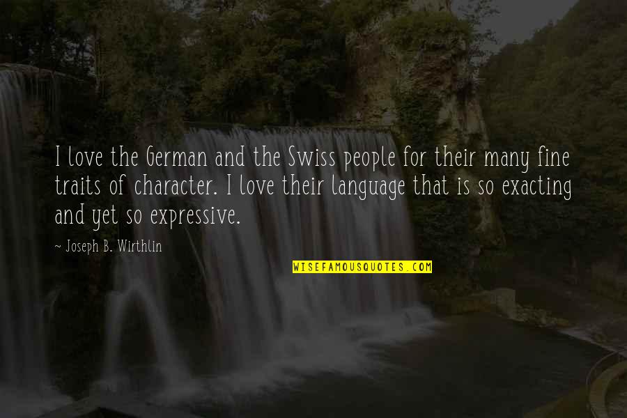 Expressive E Quotes By Joseph B. Wirthlin: I love the German and the Swiss people