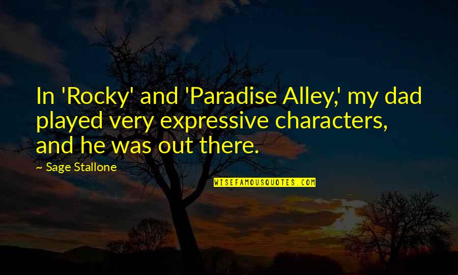 Expressive E Quotes By Sage Stallone: In 'Rocky' and 'Paradise Alley,' my dad played