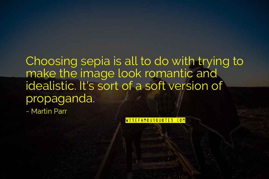 Expulsion Synonym Quotes By Martin Parr: Choosing sepia is all to do with trying