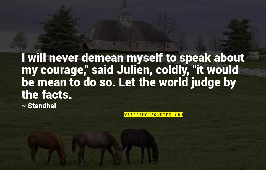 Exsanguinated Animals Quotes By Stendhal: I will never demean myself to speak about