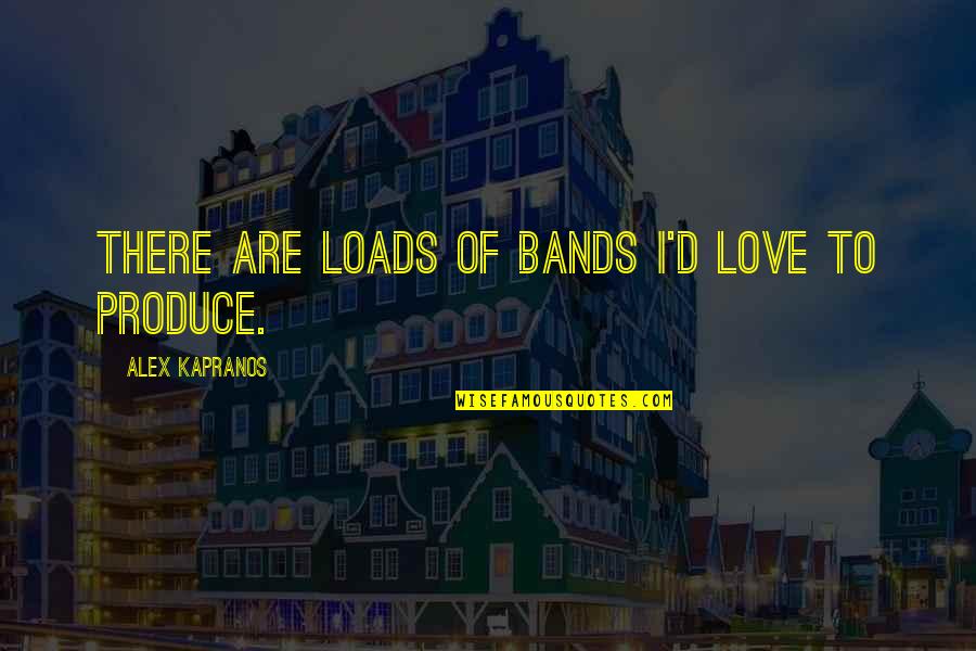 Extendable Quotes By Alex Kapranos: There are loads of bands I'd love to