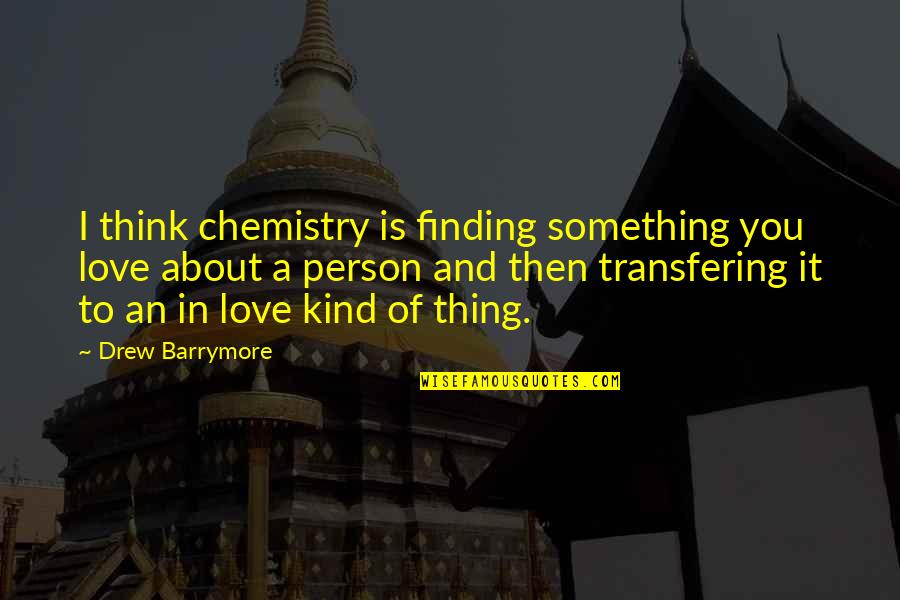 Extenderse Sinonimos Quotes By Drew Barrymore: I think chemistry is finding something you love